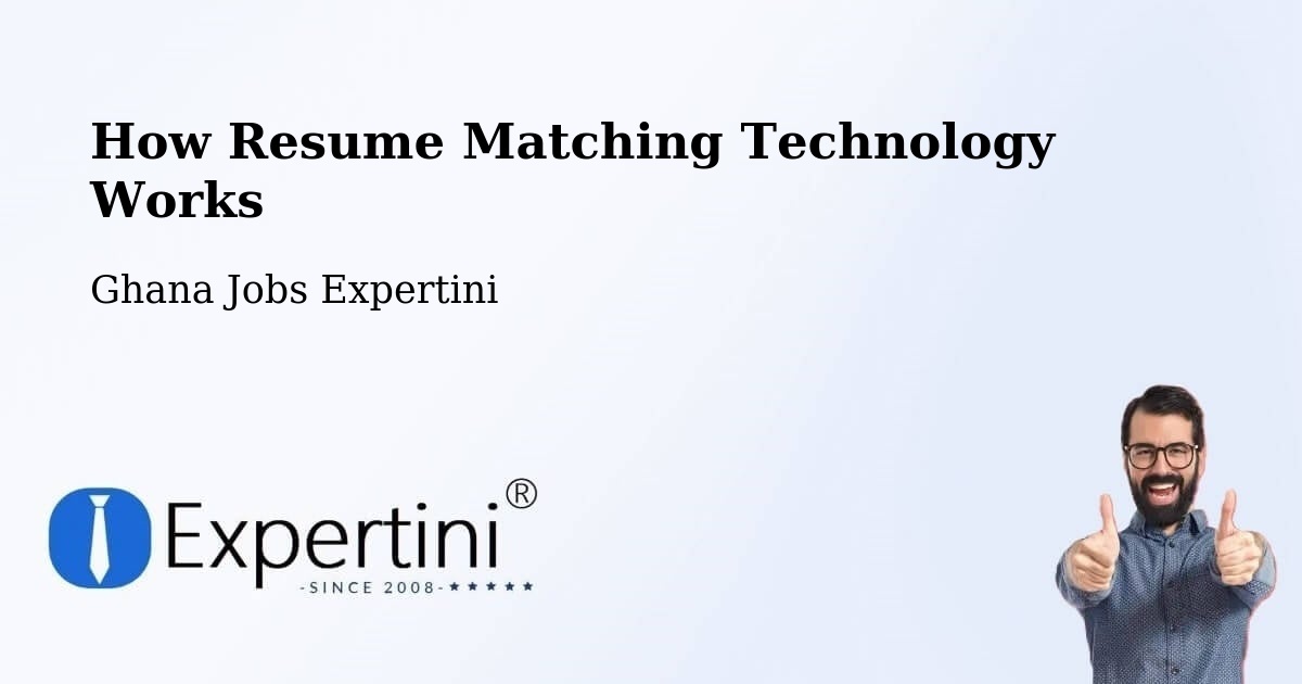 How Resume Matching Technology Works - Ghana Jobs Expertini