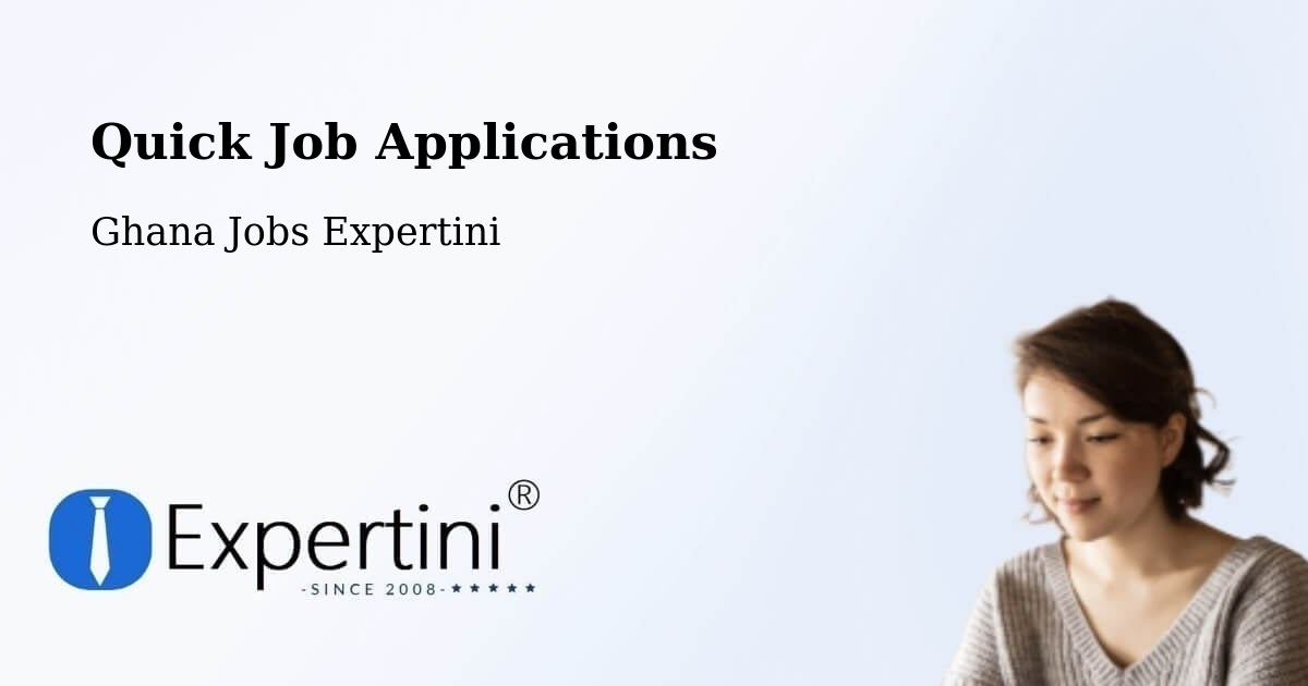Quick Job Applications - Ghana Jobs Expertini